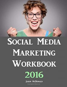 Social Media Marketing Workbook 2016 by Jason McDonald